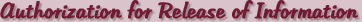 Authorization for Release of Info